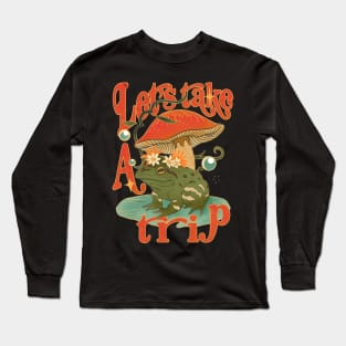 Let's Take a Trip Mushroom Frog Toad Long Sleeve T-Shirt